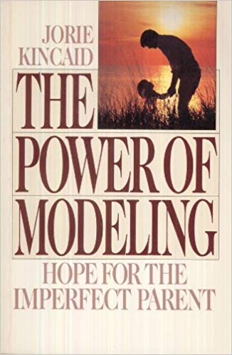 Cover of The Power of Modeling - Hope for the  Imperfect Parent